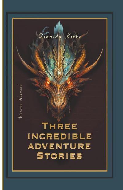 Kirko, Z: Three Incredible Adventure Stories