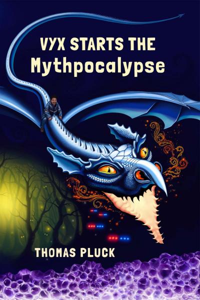 Vyx Starts the Mythpocalypse (The Vyx Trilogy, #1)