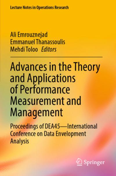 Advances in the Theory and Applications of Performance Measurement and Management