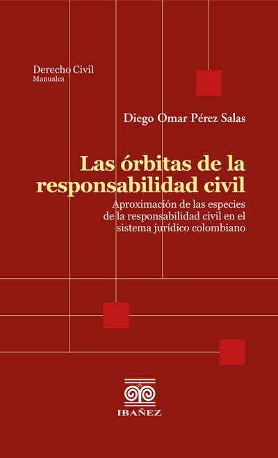 Las órbitas de la responsabilidad civil (eBook, PDF) - Diego Omar Pérez Salas