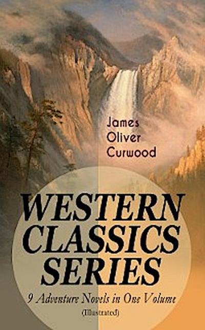 WESTERN CLASSICS SERIES – 9 Adventure Novels in One Volume (Illustrated)