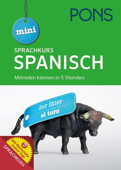 PONS Mini Sprachkurs Spanisch: Mitreden können in 5 Stunden. Mit Audio-Training, Audio-Sprachführer und Wortschatztrainer-App.
