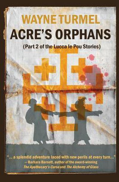 Acre’s Orphans- Historical Fiction From the Crusades