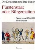 Die Deutschen und ihre Nation, Band 1: Fürstenstaat oder Bürgernation