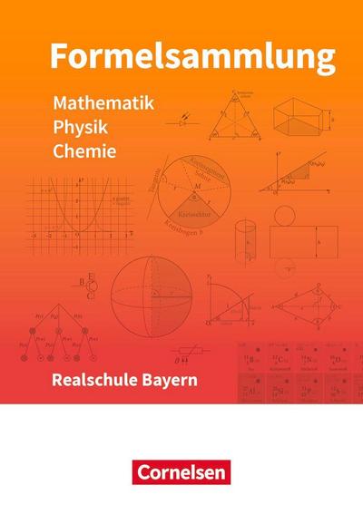 Formelsammlungen Sekundarstufe I Mathematik - Physik - Chemie. Realschule - Bayern