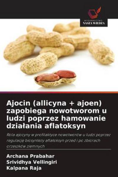 Ajocin (allicyna + ajoen) zapobiega nowotworom u ludzi poprzez hamowanie dzia¿ania aflatoksyn