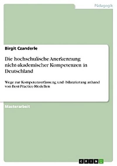 Die hochschulische Anerkennung nicht-akademischer Kompetenzen in Deutschland