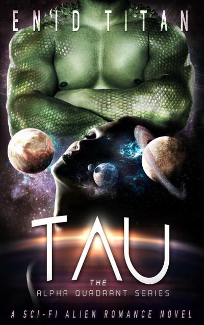 Tau: A Sci-Fi Alien Romance Novel (The Alpha Quadrant Series, #2)