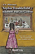 Sophie Troublefield - Alkohol war ihr Leben