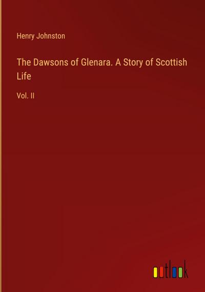 The Dawsons of Glenara. A Story of Scottish Life