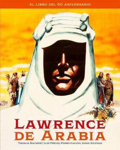 Lawrence De Arabia. Libro Del 60 Aniversario