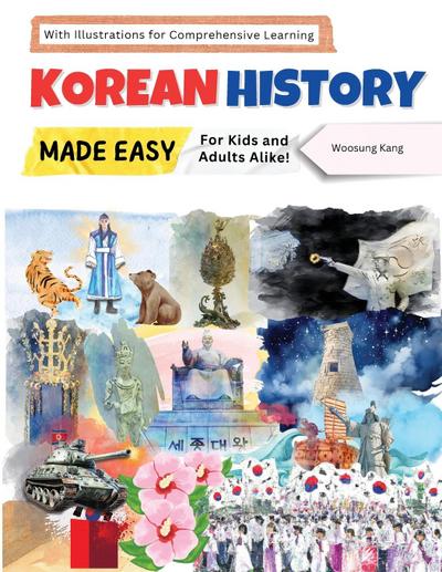 Korean History Made Easy - For Kids and Adults Alike! With Illustrations for Comprehensive Learning
