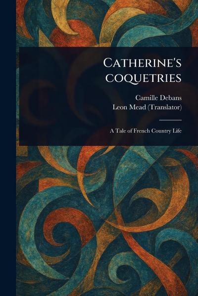 Catherine’s Coquetries