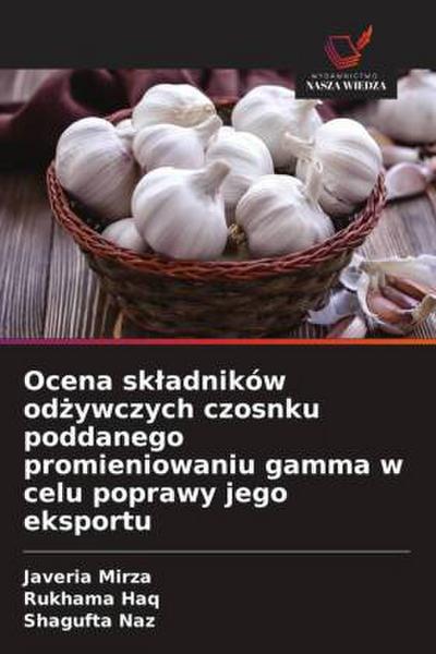 Ocena sk¿adników od¿ywczych czosnku poddanego promieniowaniu gamma w celu poprawy jego eksportu
