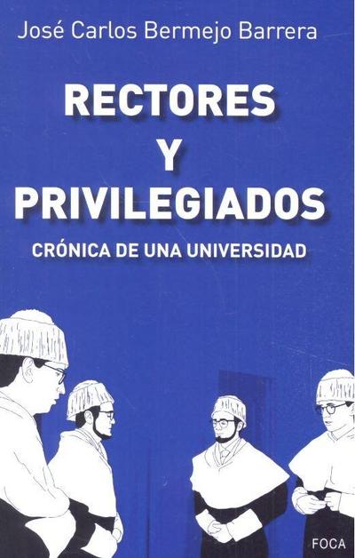 Rectores y privilegiados : crónica de una universidad