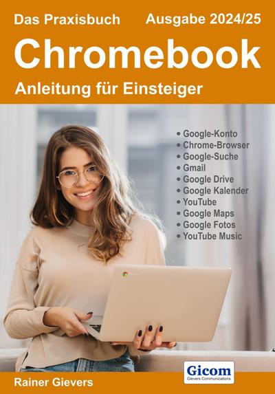 Das Praxisbuch Chromebook - Anleitung für Einsteiger (Ausgabe 2024/25)