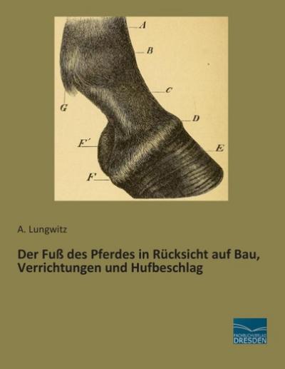 Der Fuß des Pferdes in Rücksicht auf Bau, Verrichtungen und Hufbeschlag