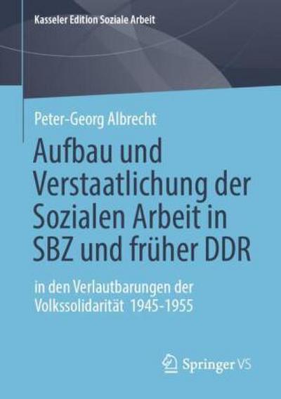 Aufbau und Verstaatlichung der Sozialen Arbeit in SBZ und früher DDR