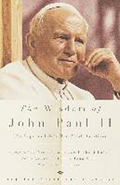 The Wisdom of John Paul II: The Pope on Life’s Most Vital Questions