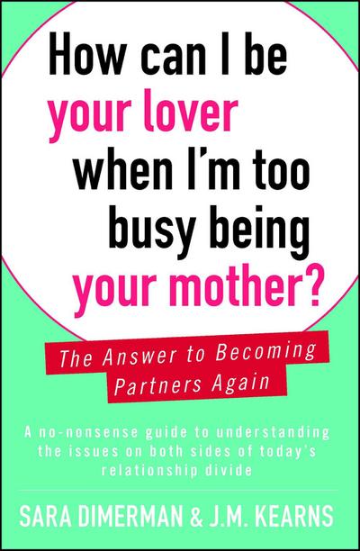 How Can I Be Your Lover When I’m Too Busy Being Your Mother?