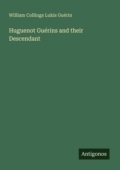 Huguenot Guérins and their Descendant