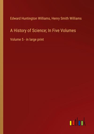 A History of Science; In Five Volumes