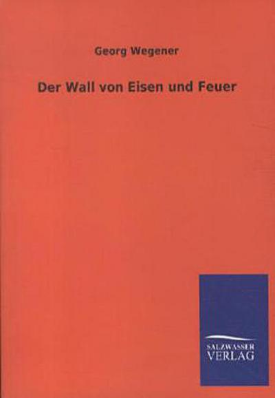 Der Wall von Eisen und Feuer