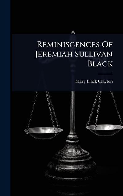 Reminiscences Of Jeremiah Sullivan Black