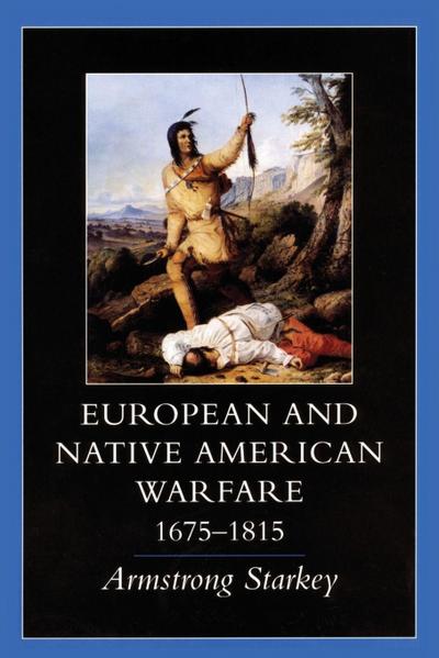 European and Native American Warfare, 1675-1815