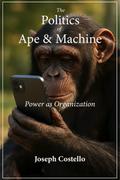The Politics of Ape and Machine