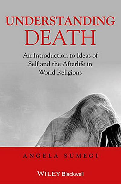 Sumegi, A: Understanding Death - An Introduction to Ideas of