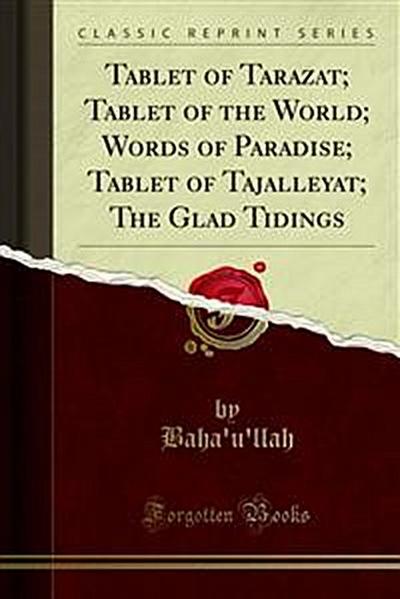 Tablet of Tarazat; Tablet of the World; Words of Paradise; Tablet of Tajalleyat; The Glad Tidings