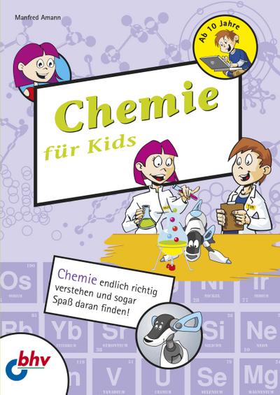 Chemie fuer Kids: Chemie endlich richtig verstehen und sogar Spaß daran finden! (mitp für Kids)
