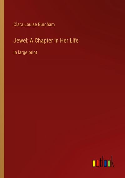 Jewel; A Chapter in Her Life