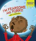I’m Fearsome and Furry!