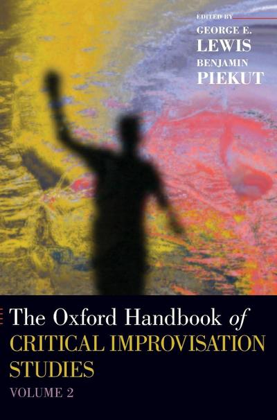 Oxford Handbook of Critical Improvisation Studies, Volume 2