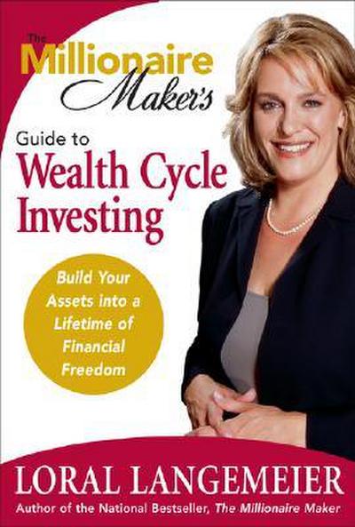 The Millionaire Maker’s Guide to Wealth Cycle Investing