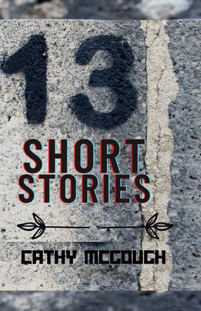 13 THIRTEEN SHORT STORIES