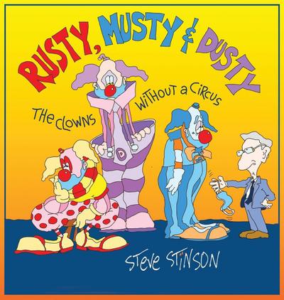 Rusty, Musty & Dusty - the Clowns Without a Circus
