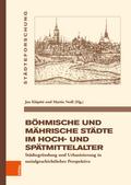 Böhmische und mährische Städte im Hoch- und Spätmittelalter