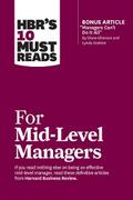 HBR’s 10 Must Reads for Mid-Level Managers (with bonus article "Managers Can’t Do It All" by Diane Gherson and Lynda Gratton)