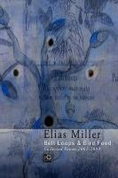 Belt Loops & Bird Food, Collected Poems 2002 - 2009