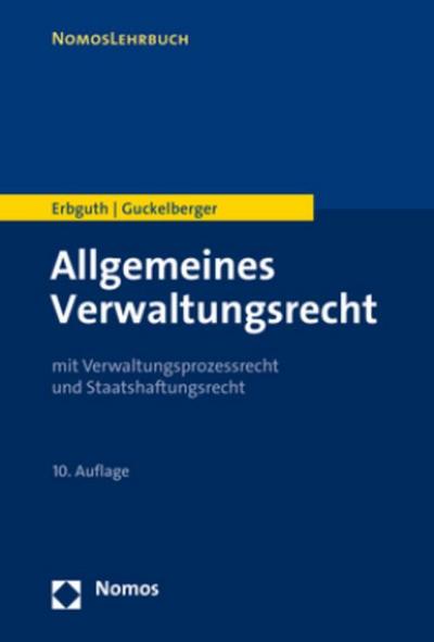 Allgemeines Verwaltungsrecht: mit Verwaltungsprozessrecht und Staatshaftungsrecht (NomosLehrbuch) - Wilfried Erbguth
