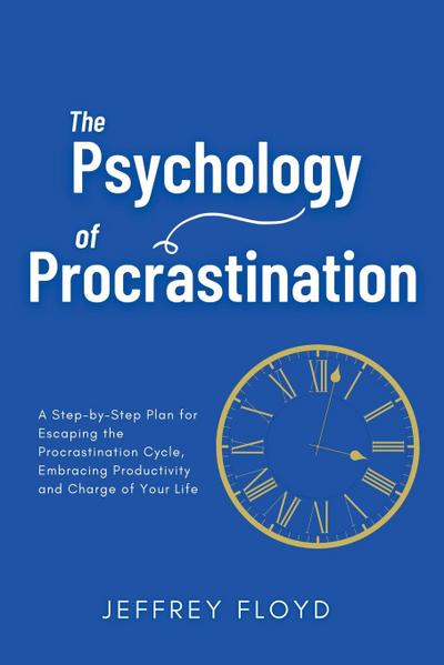 The Psychology of Procrastination
