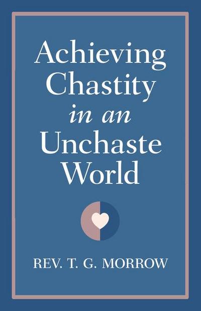 Achieving Chastity in an Unchaste World