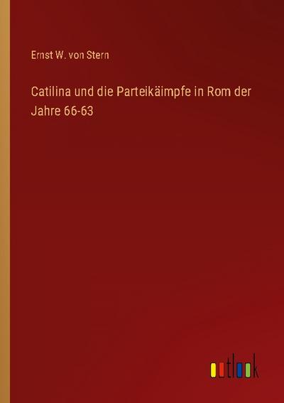 Catilina und die Parteikäimpfe in Rom der Jahre 66-63