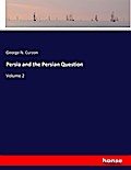 Persia and the Persian Question
