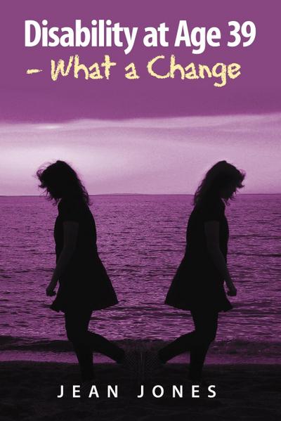Disability at Age 39 - What a Change