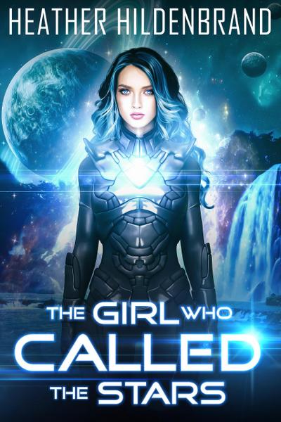 The Girl Who Called The Stars (Starlight Duology, #1)