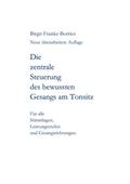 Die zentrale Steuerung des bewussten Gesangs am Tonsitz